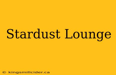 Stardust Lounge