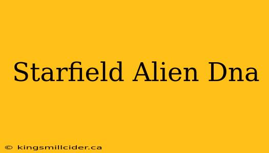 Starfield Alien Dna