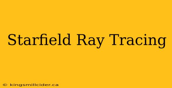 Starfield Ray Tracing