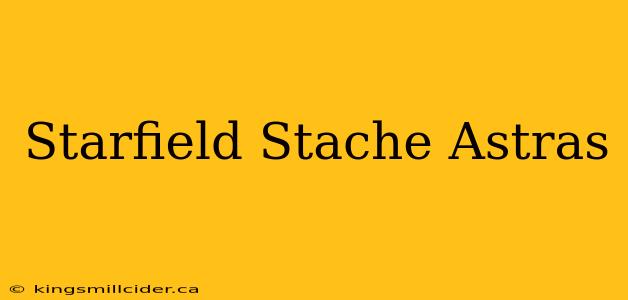 Starfield Stache Astras