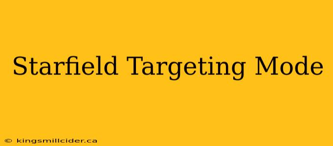 Starfield Targeting Mode