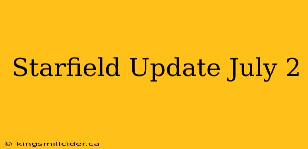 Starfield Update July 2