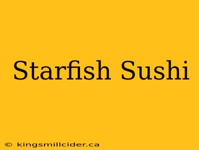 Starfish Sushi