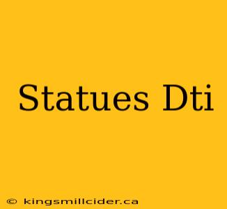 Statues Dti