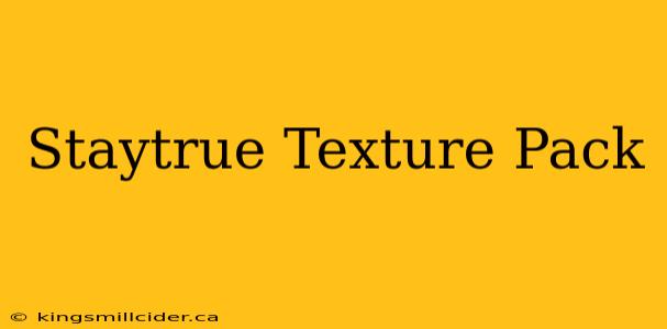 Staytrue Texture Pack