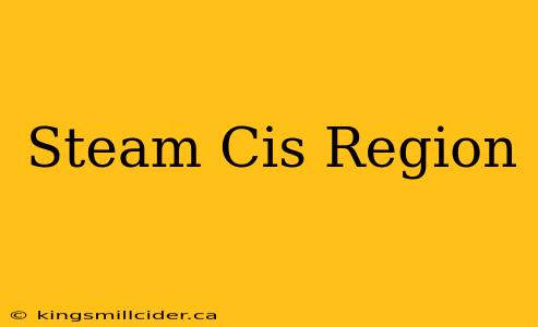 Steam Cis Region