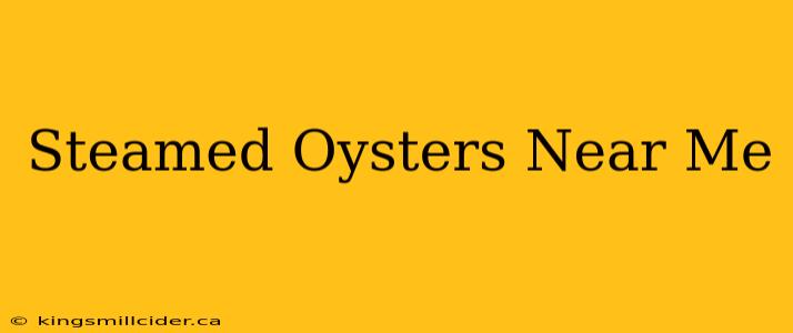 Steamed Oysters Near Me