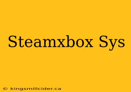 Steamxbox Sys