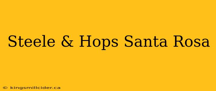 Steele & Hops Santa Rosa