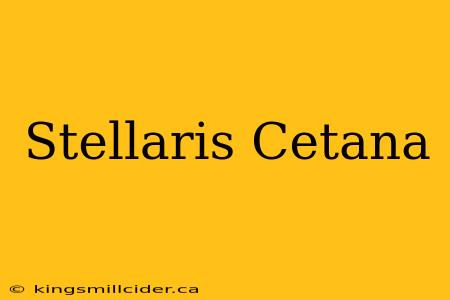 Stellaris Cetana