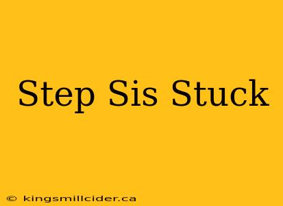 Step Sis Stuck