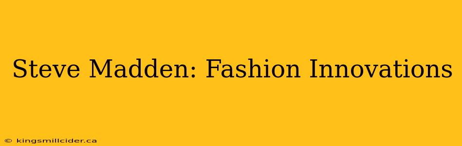 Steve Madden: Fashion Innovations