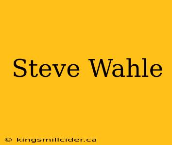 Steve Wahle