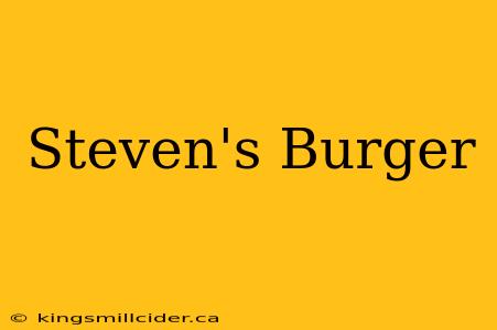 Steven's Burger