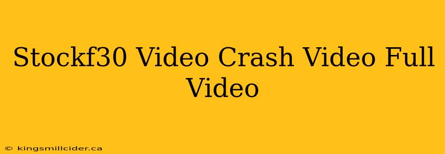 Stockf30 Video Crash Video Full Video