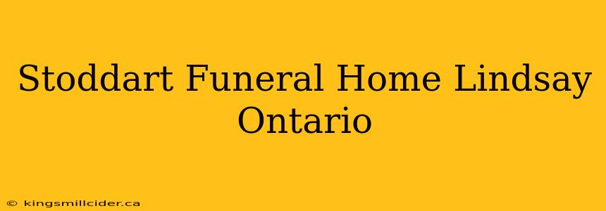 Stoddart Funeral Home Lindsay Ontario