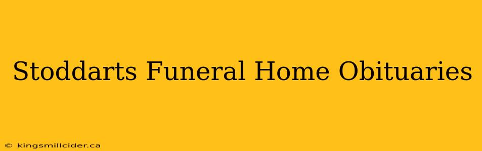 Stoddarts Funeral Home Obituaries