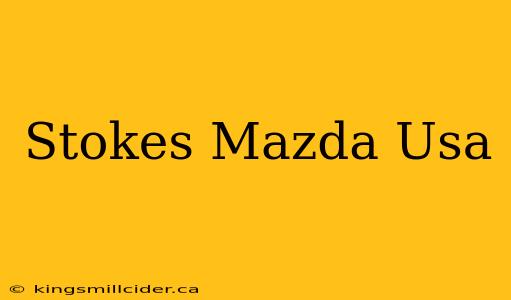 Stokes Mazda Usa