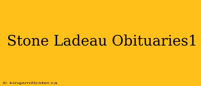 Stone Ladeau Obituaries1