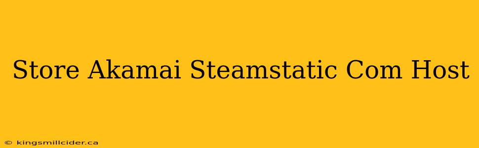 Store Akamai Steamstatic Com Host