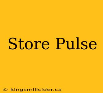 Store Pulse