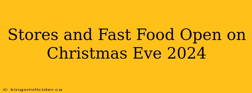 Stores and Fast Food Open on Christmas Eve 2024