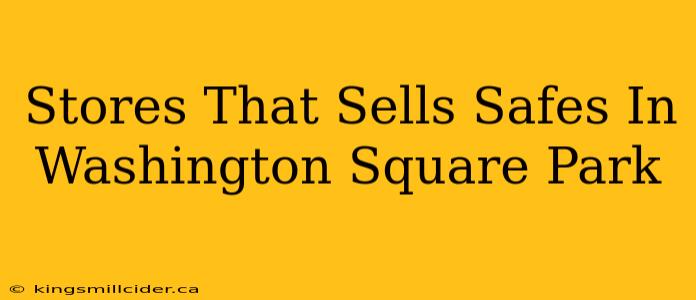 Stores That Sells Safes In Washington Square Park