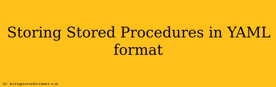 Storing Stored Procedures in YAML format