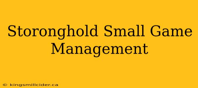 Storonghold Small Game Management