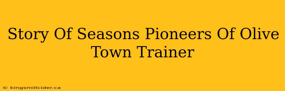 Story Of Seasons Pioneers Of Olive Town Trainer