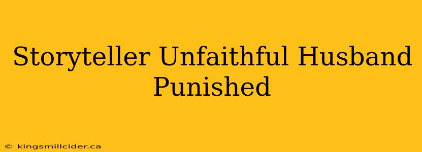 Storyteller Unfaithful Husband Punished