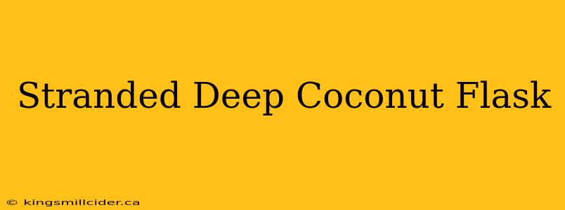 Stranded Deep Coconut Flask