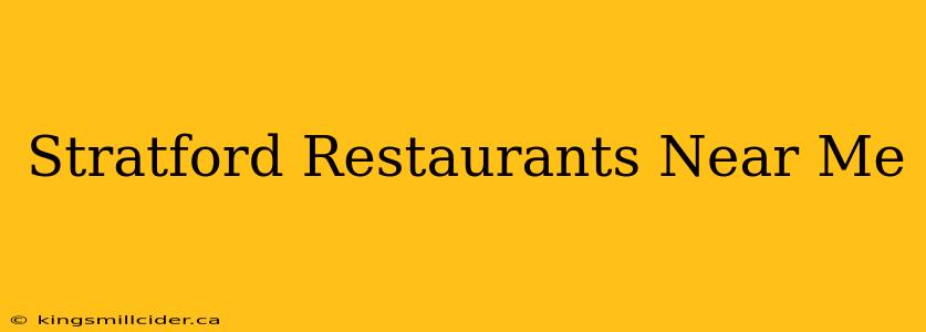 Stratford Restaurants Near Me