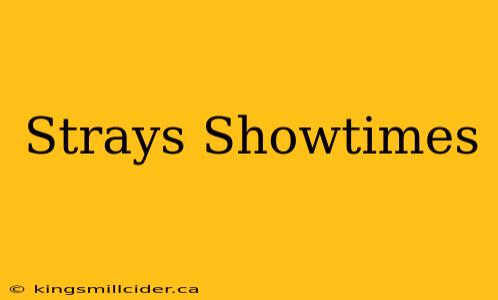 Strays Showtimes