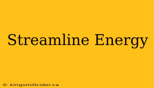 Streamline Energy