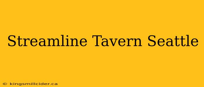 Streamline Tavern Seattle