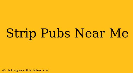 Strip Pubs Near Me