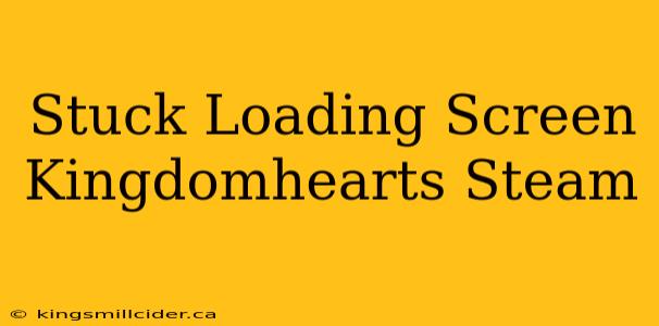 Stuck Loading Screen Kingdomhearts Steam