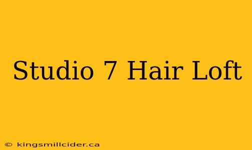 Studio 7 Hair Loft