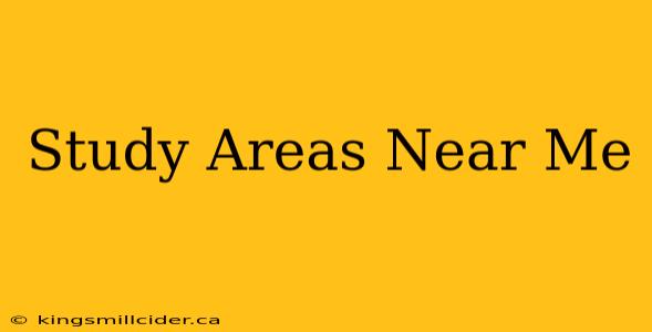 Study Areas Near Me