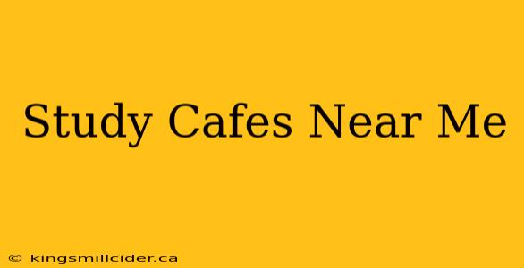 Study Cafes Near Me