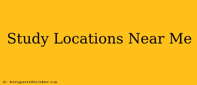 Study Locations Near Me