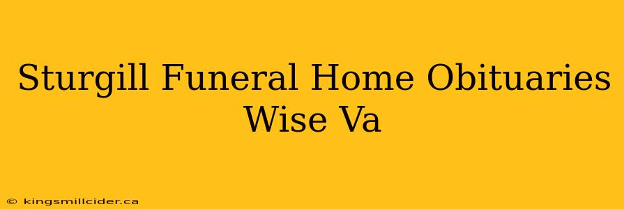 Sturgill Funeral Home Obituaries Wise Va