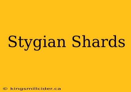 Stygian Shards