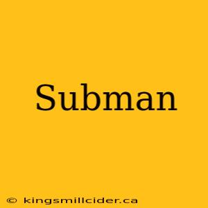 Subman