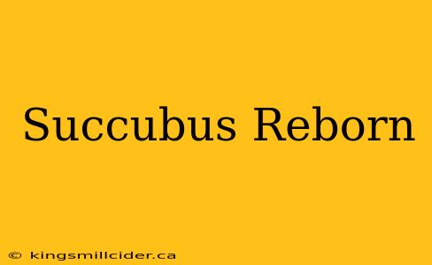 Succubus Reborn