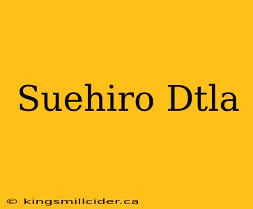 Suehiro Dtla