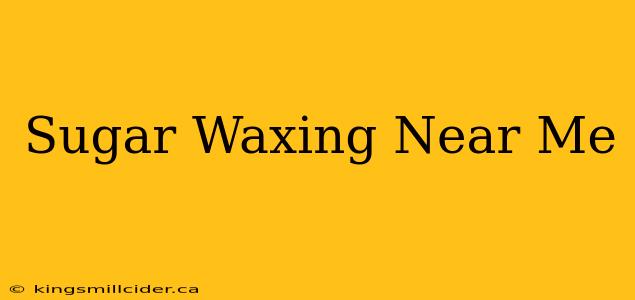 Sugar Waxing Near Me