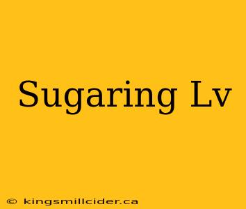 Sugaring Lv