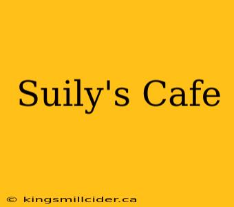 Suily's Cafe